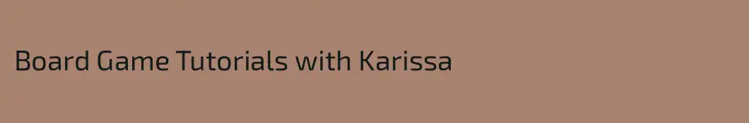 Board Game Tutorials with Karissa